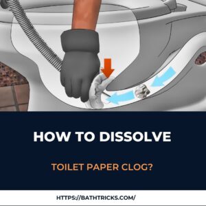 How To Dissolve Toilet Paper Clog