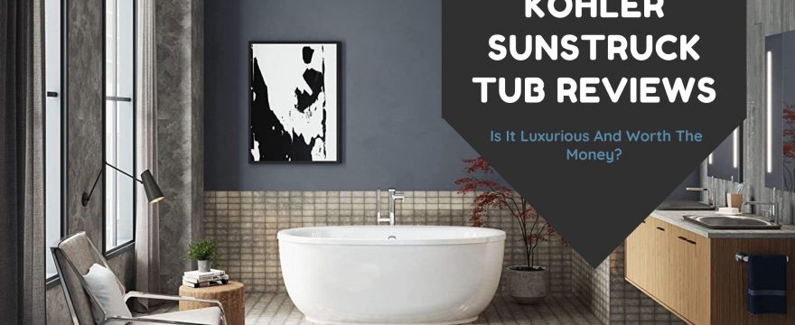 Kohler Sunstruck Tub Reviews