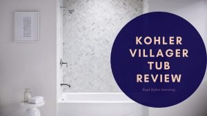 Kohler Villager Tub Review