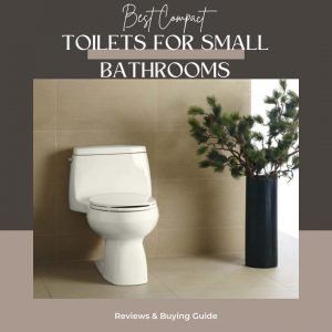 Best Compact Toilets For Small Bathrooms