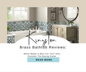 Kingston Brass Bathtub Reviews