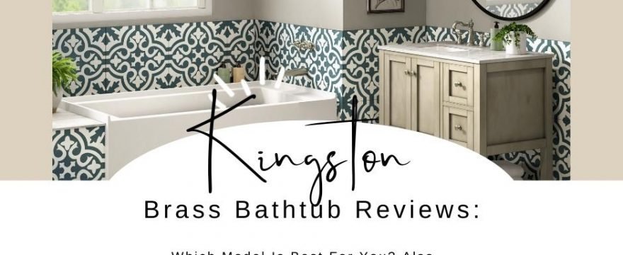 Kingston Brass Bathtub Reviews