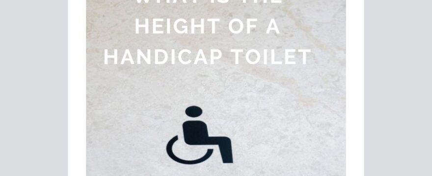 What-Is-The-Height-Of-A-Handicap-Toilet